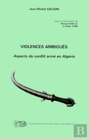 Violences Ambiguës ; Aspects Du Conflit Armé En Algérie