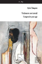 Violences Au Travail : Comprendre Pour Agir