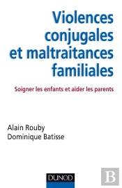Violences Conjugales Et Maltraitances Familiales ; Soigner Les Enfants Et Aider Les Parents