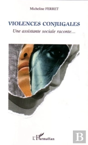 Violences Conjugales ; Une Assistante Sociale Raconte...