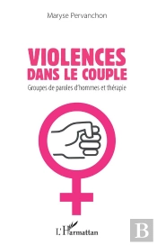 Violences Dans Le Couple ; Groupes De Paroles D'Hommes Et Thérapie
