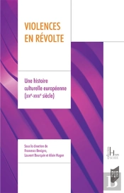 Violences En Révolte : Une Histoire Culturelle Européenne (Xive-Xviiie Siècle)