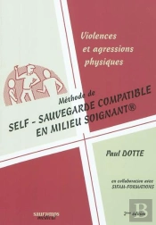 Violences Et Agressions Physiques ; Méthode De Self-Sauvegarde Compatible En Milieu Soignant (2e Édition)