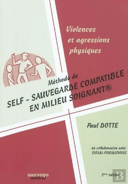 Bertrand.pt - Violences Et Agressions Physiques ; Méthode De Self-Sauvegarde Compatible En Milieu Soignant (2e Édition)