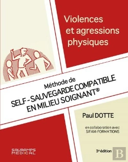 Bertrand.pt - Violences Et Agressions Physiques : Méthode De Self-Sauvegarde Compatible En Milieu Soignant (3e Édition)