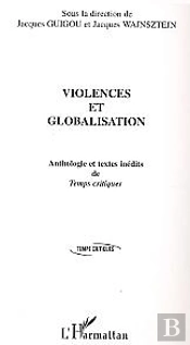 Violences Et Globalisation ; Anthologie Et Textes Inedits De Temps Critiques