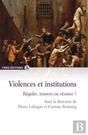 Violences Et Institutions ; Réguler, Innover Ou Résister ?