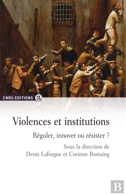 Bertrand.pt - Violences Et Institutions ; Réguler, Innover Ou Résister ?