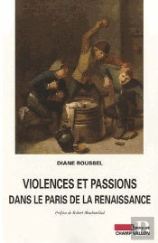 Violences Et Passions Dans Le Paris De La Renaissance