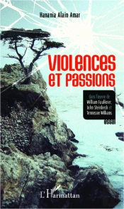 Violences Et Passions Dans L'Oeuvre De William Faulkner, John Steinbeck Et Tennessee Williams