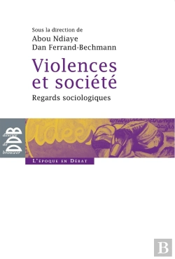 Bertrand.pt - Violences Et Société ; Regards Sociologiques