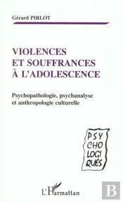Violences Et Souffrances A L'Adolescence ; Psychopathologie Psychanalyse Et Anthropologie Culturelle
