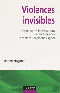 Bertrand.pt - Violences Invisibles ; Reconnaître Les Situations De Maltraitance Envers Les Personnes Âgées