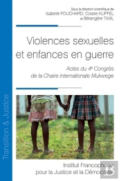 Violences Sexuelles Et Enfances En Guerre : Actes Du 4e Congrès De La Chaire Internationale Denis Mukwege