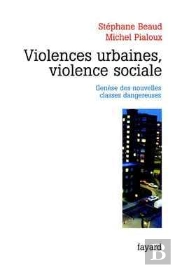Violences Urbaines, Violence Sociale : Genèse Des Nouvelles Classes Dangereuses
