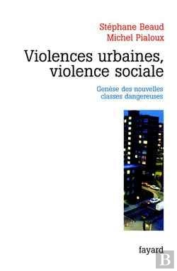 Bertrand.pt - Violences Urbaines, Violence Sociale : Genèse Des Nouvelles Classes Dangereuses