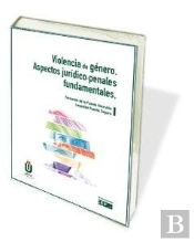 Violencia De Género. Aspectos Jurídico-Penales Fundamentales