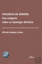 Violencia De Genero: Una Exegesis Sobre Su Tipologia Delicti