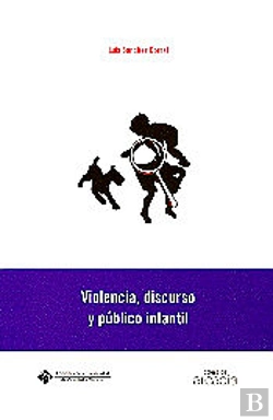 Bertrand.pt - Violencia, Discurso Y Público Infantil