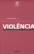 Violência Fetiche do Homem Bom