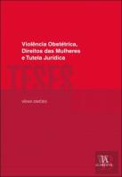 Violência Obstétrica, Direitos das Mulheres e Tutela Jurídica