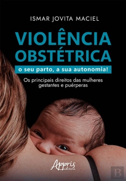 Bertrand.pt - Violência Obstétrica: O Seu Parto, A Sua Autonomia! Os Principais Direitos Das Mulheres Gestantes E Puérperas