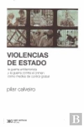 Violencias De Estado. La Guerra Antiterrorista Y La Guerra Contra El Crimen Como Medios De Control Global