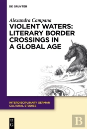 Violent Waters: Literary Border Crossings In A Global Age