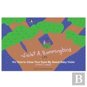Violet A. Hummingbird In It'S Time To Close Your Eyes My Sweet Baby Violet (Violet'S Lullaby)