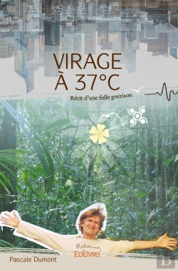 Bertrand.pt - Virage À 37°C : Récit D'Une Folle Guérison