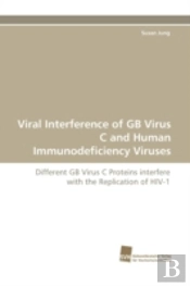 Viral Interference Of Gb Virus C And Human Immunodeficiency Viruses
