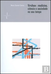 Virchow: Medicina, Ciência e Sociedade no seu Tempo