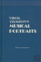 Virgil Thomson'S Musical Portraits