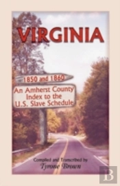Virginia 1850 And 1860, An Amherst County Index To The U.S. Slave Schedule