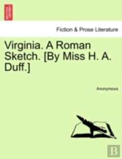 Bertrand.pt - Virginia. A Roman Sketch. (By Miss H. A. Duff.)