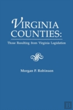 Bertrand.pt - Virginia Counties: Those Relating To Virginia Legislation. From The Bulletin Of The Virginia State Library, Volume 9, Numbers 1,2 And 3, 1916