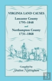 Virginia Land Causes: Lancaster County, 1795 - 1848 And Northampton County, 1731 -1868