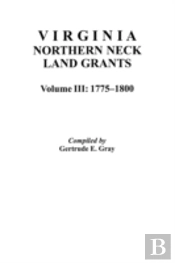 Virginia Northern Neck Land Grants, 1775-1800. (Vol. Iii)