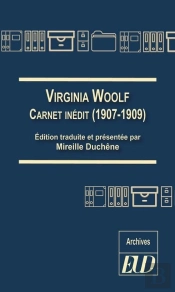Virginia Woolf ; Carnet Inédit (1907-1909)