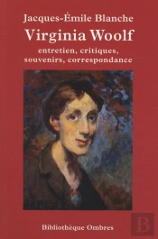 Virginia Woolf ; Entretien, Critiques, Traductions, Souvenirs, Correspondance