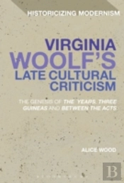 Virginia Woolf'S Late Cultural Criticism