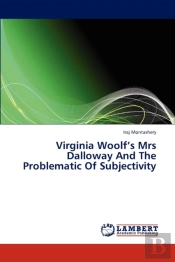 Virginia Woolf'S Mrs Dalloway And The Problematic Of Subjectivity