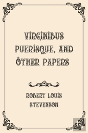 Virginibus Puerisque, And Other Papers