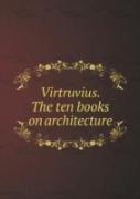 Virtruvius. The Ten Books On Architecture