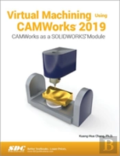 Virtual Machining Using Camworks 20