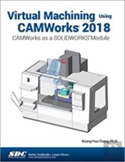 Virtual Machining Using Camworks 2018