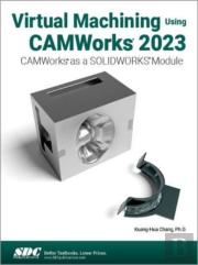 Virtual Machining Using Camworks 2023