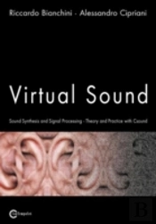 Virtual Sound - Sound Synthesis And Signal Processing - Theory And Practice With Csound