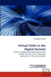Virtual Violin In The Digital Domain