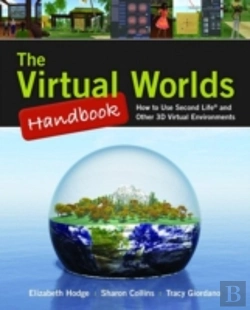 Bertrand.pt - Virtual Worlds Handbook: How To Use Second Life(R) And Other 3d Virtual Environments